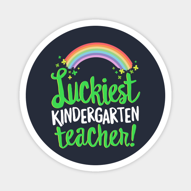 Luckiest Kindergarten Teacher St Patricks Day T-Shirt Gift Magnet by 14thFloorApparel